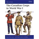 Osprey Men at Arms The Canadian Corps in World War I (MAA...