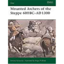 Osprey Elite Mounted Archers of the Steppe 600 BC - AD...