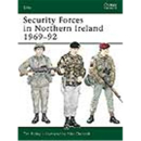 Security Forces in Northern Ireland 1969&ndash;92 (ELI...