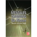 Mentales Training f&uuml;r Piloten - Stressfrei und...