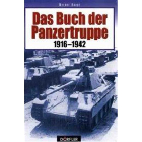 Haupt Das Buch der Panzertruppe 1916 - 1945 2. WK Chronologie der Panzerwaffe Technik Geschichte