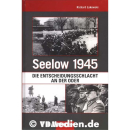 Seelow 1945 - Die Entscheidungsschlacht an der Oder