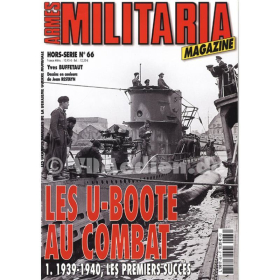 Les U-Boote au Combat &ndash; Vol. 1: 1939-1940, les premiers Succ&egrave;s &ndash; Die ersten Erfolge (Militaria Magazine Hors-Serie Nr. 66)