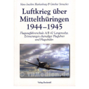 Luftkrieg &uuml;ber Mittelth&uuml;ringen 1944-1945 - H-J...