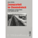 Zwangsarbeit im Chemiedreieck - Strafgefangene und...