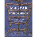 Ungarische Uniformen - Magyar Uniformisok -...