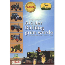 Lanz bis John Deere - Als der Bulldog gr&uuml;n wurde -...