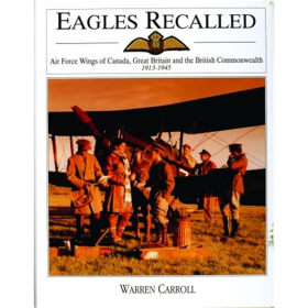 Eagles Recalled - Air Force Wings of Canada, Great Britain and the British Commonwealth 1913-1945