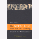 Die WEISSE ROSE war nur der Anfang - Geschichte eines...