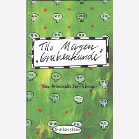 M&ouml;rgen, T. - Grubenhunde - eine kriminelle Erz&auml;hlung