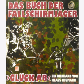 Neumann: &quot;Gl&uuml;ck ab&quot; Das Buch der Fallschirmj&auml;ger - Bildband 