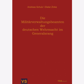 Schulz / Zinke: Die Milit&auml;rverwaltungsbeamten der deutschen Wehrmacht im Generalsrang