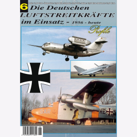 Die Deutschen Luftstreitkr&auml;fte im Einsatz 6 Profile 1956 bis heute / Die Chronik der Deutschen Luftwaffe 1990-1999