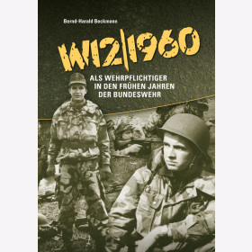 W12/1960 Als Wehrpflichtiger in den fr&uuml;hen Jahren der Bundeswehr Beckmann, Bernd-Harald