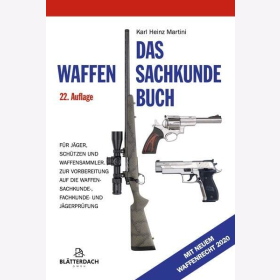 Das Waffensachkundebuch für Jäger, Schützen und Waffensammler mit