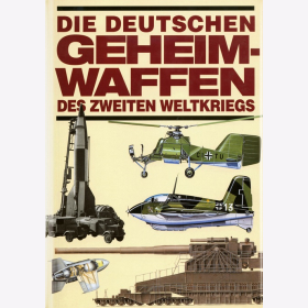 Die Deutsche Geheimwaffen des zweiten Weltkriegs Raketen U-Boote Flugzeuge Atomwaffen Marschflugk&ouml;rper