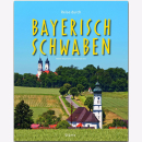 Reise durch Bayerisch Schwaben Martin Siepmann / Schrenk...