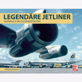 Borgmann Legend&auml;re Jetliner Aufbruch ins D&uuml;senzeitalter