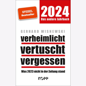 Verheimlicht Vertuscht Vergessen Was 2023 nicht in der Zeitung stand Gerhard Wisnewski