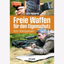 Freie Waffen f&uuml;r den Eigenschutz Ein Ratgeber Lars...