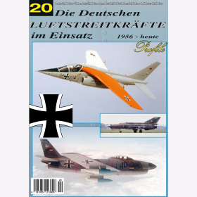 Die Deutschen Luftstreitkr&auml;fte im Einsatz 20 Profile 1956 bis heute