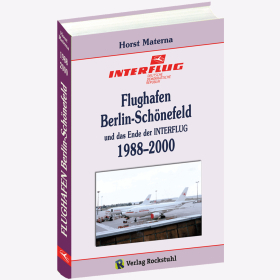 Flughafen Berlin-Sch&ouml;nefeld und das Ende der Interfug 1988-2000 Band 5 Materna