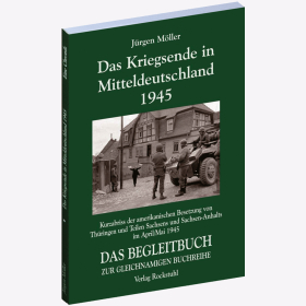 Das Kriegsende in Mitteldeutschland 1945 - Das Begleitbuch M&ouml;ller