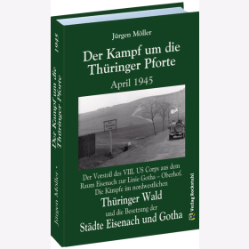 Der Kampf um die Th&uuml;ringer Pforte April 1945 Band 12 M&ouml;ller