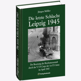 Die Letzte Schlacht Leipzig 1945 Band 8 M&ouml;ller