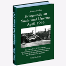 Kriegsende an Saale und Unstrut April 1945 Band 7...