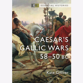 Caesar&acute;s Gallic Wars 58-50 BC Osprey Essential Histories