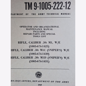 Vorschrift TM 9-1005-222-12 Rifle Caliber .30: M1 M1C M1D Department of the Army Technical Manual