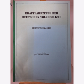 Kraftfahrzeuge der Deutschen Volkspolizei - Die F&uuml;nfziger Jahre Rarit&auml;t Limitierte Ausgabe!