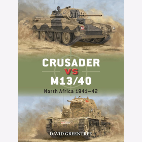 Greentree Crusader vs M13/40 North Africa 1941&ndash;42 Osprey Duel 137 Panzer