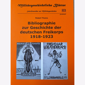 Thoms Bibliographie zur Geschichte der deutschen Freikorps 1918-1923 Milit&auml;rgeschichtliche Bl&auml;tter Schriftenreihe zur Milit&auml;rgeschichte