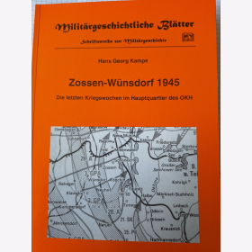 Kampe Zossen-W&uuml;nsdorf 1945 Die letzten Kriegswochen im Hauptquartier des OKH Milit&auml;rgeschichtliche Bl&auml;tter Schriftenreihe zur Milit&auml;rgeschichte