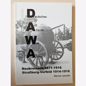 DAWA Deutsches Atlantik Wall Archiv Neubreisach 1871-1916 Stra&szlig;burg-Vorfeld 1914-1916 Sonderheft 29