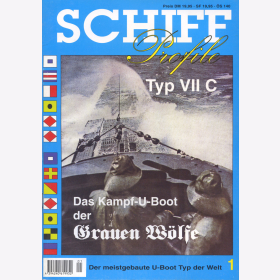 Schiff Profile Nr. 1 Typ VII C Das Kampf-U-Boot der Grauen W&ouml;lfe - der meistgebaute U-Boot Typ der Welt