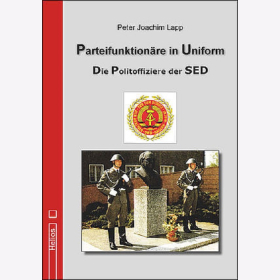 Parteifunktion&auml;re in Uniform - Die Politoffiziere der SED Lapp