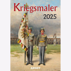 Kalender Kriegsmaler 2025 Farbfotos Gem&auml;lde Deutsch-Franz&ouml;sischer Krieg 1. WK 2. WK