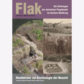 M&uuml;ller-Kissing Flak Die Stellungen der deutschen Flugabwehr im Zweiten Weltkrieg Handb&uuml;cher zur Arch&auml;logie der Neuzeit