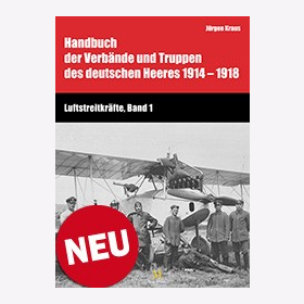 Kraus Luftstreitkr&auml;fte Band 1 Handbuch der Verb&auml;nde und Truppen des deutschen Heeres 1914&ndash;1918 Teil XII