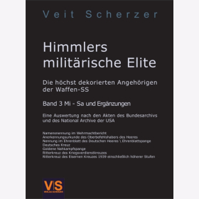 Himmlers milit&auml;rische Elite - Die h&ouml;chst dekorierten Angeh&ouml;rigen der Waffen-SS Band 3 Mi - Sa und Erg&auml;nzungen