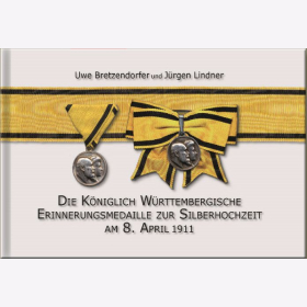 Die K&ouml;niglich W&uuml;rttembergische Erinnerungsmedaille zur Silberhochzeit am 8. April 1911 Bretzendorfer/Lindner