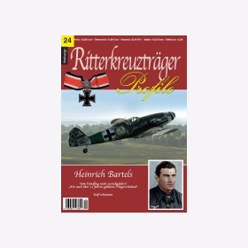 Schumann RITTERKREUZTR&Auml;GER Profile Nr. 24 Heinrich Bartels - Vom Feidflug nicht zur&uuml;ckgekehrt &quot;Ein nach &uuml;ber 23 Jahren gekl&auml;rtes Fliegerschicksal&quot;