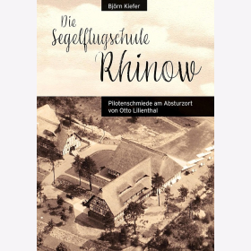 Kiefer - Die Segelflugschule Rhinoe - Pilotenschmiede am Absturzort von Otto Lilienthal