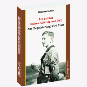 Laue Ich erlebte Hitlers Aufstieg und Fall - Aus Begeisterung wird Hass