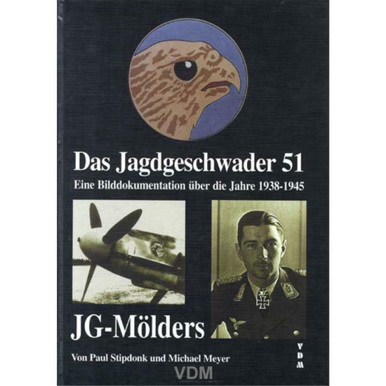 Das Jagdgeschwader 51 Jg MÖlders Paul Stipdonk Michael Meyer