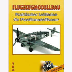 Flugzeugmodellbau Praktischer Leitfaden f&uuml;r Plastikmodellbauer - Manuel Gasch (Hrsg.) Flieger Luftfahrt