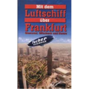 Mit dem Luftschiff &uuml;ber Frankfurt, Oberursel,...